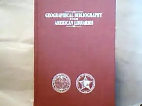 Couverture du produit · A Geographical Bibliography for American Libraries