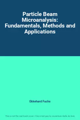 Couverture du produit · Particle Beam Microanalysis: Fundamentals, Methods and Applications