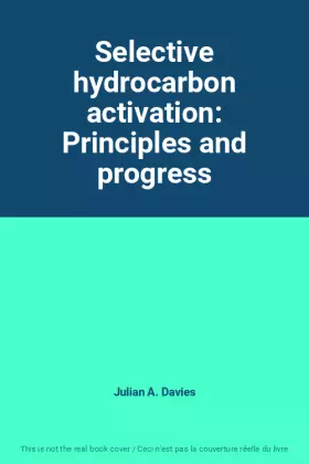Couverture du produit · Selective hydrocarbon activation: Principles and progress