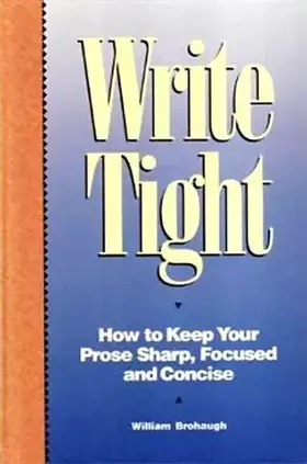 Couverture du produit · Write Tight: How to Keep Your Prose Sharp, Focused and Concise