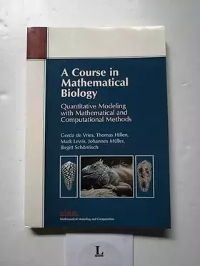 Couverture du produit · A Course in Mathematical Biology: Quantitative Modeling with Mathematical and Computational Methods (Monographs on Mathematical Modeling and