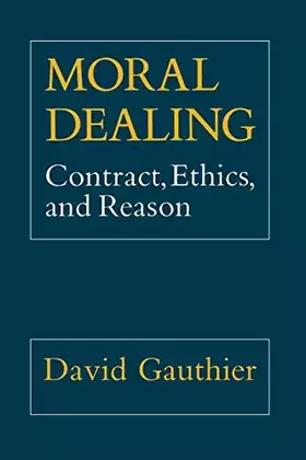 Couverture du produit · Moral Dealing: Contract, Ethics and Reason
