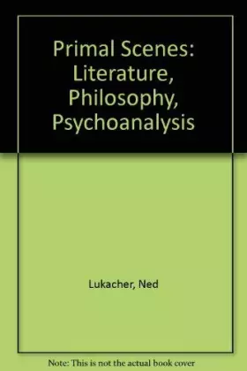 Couverture du produit · Primal Scenes: Literature, Philosophy, Psychoanalysis