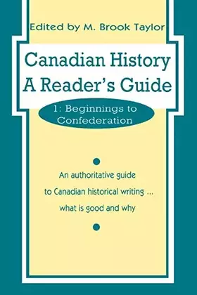 Couverture du produit · Canadian History: a Reader's Guide: Volume 1: Beginnings to Confederation