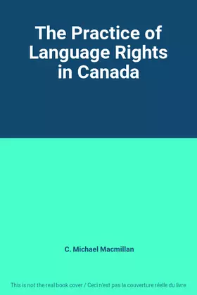 Couverture du produit · The Practice of Language Rights in Canada