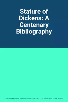 Couverture du produit · Stature of Dickens: A Centenary Bibliography