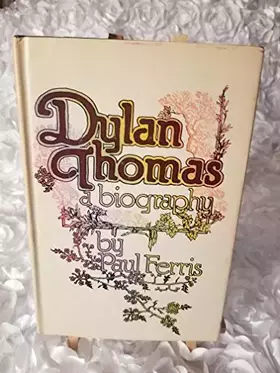 Couverture du produit · Dylan Thomas: A Biography