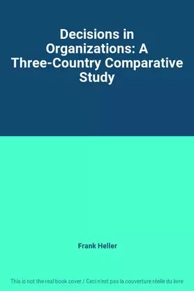 Couverture du produit · Decisions in Organizations: A Three-Country Comparative Study