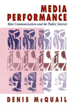 Couverture du produit · Media Performance: Mass Communication And The Public Interest