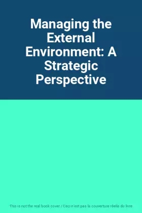 Couverture du produit · Managing the External Environment: A Strategic Perspective