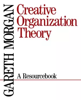 Couverture du produit · Creative Organization Theory: A Resourcebook