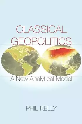 Couverture du produit · Classical Geopolitics: A New Analytical Model