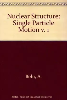 Couverture du produit · Nuclear Structure: Volume I (single-particle Motion)