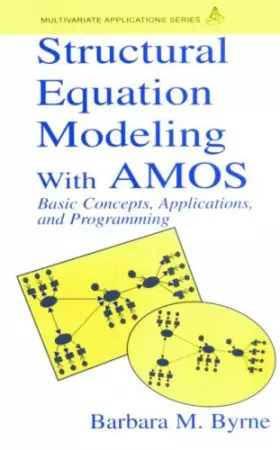 Couverture du produit · Structural Equation Modeling With AMOS: Basic Concepts, Applications, and Programming
