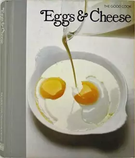 Couverture du produit · Eggs & Cheese (The Good Cook Techniques & Recipes)