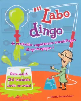 Couverture du produit · Labo Dingo : De véritables expériences scientifiques dingo-magiques
