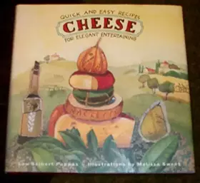 Couverture du produit · Cheese: Quick and Easy Recipes for Elegant Entertaining