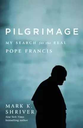 Couverture du produit · Pilgrimage: My Search for the Real Pope Francis