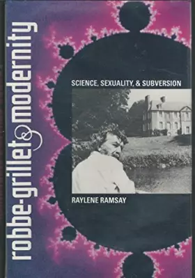 Couverture du produit · Robbe-Grillet and Modernity: Science, Sexuality, and Subversion