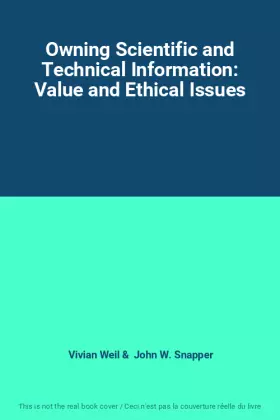 Couverture du produit · Owning Scientific and Technical Information: Value and Ethical Issues