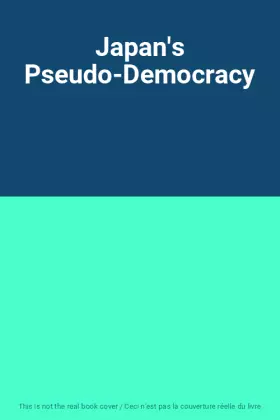 Couverture du produit · Japan's Pseudo-Democracy