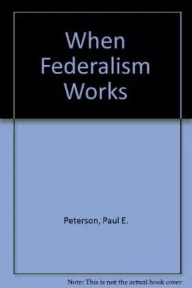 Couverture du produit · When Federalism Works