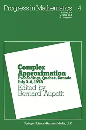 Couverture du produit · Complex Approximation: Proceedings, Quebec, Canada July 3–8, 1978 (Progress in Mathematics, Band 4)