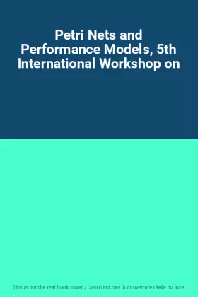 Couverture du produit · Petri Nets and Performance Models, 5th International Workshop on