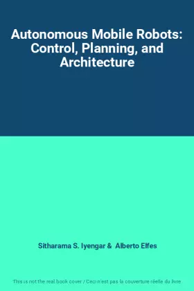 Couverture du produit · Autonomous Mobile Robots: Control, Planning, and Architecture