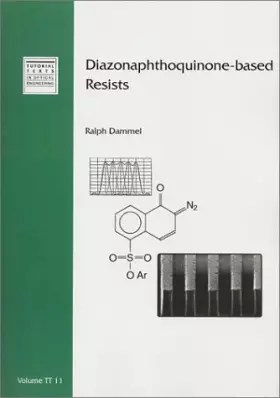 Couverture du produit · Diazonaphthoquinone-based Resists (Tutorial Texts in Optical Engineering)