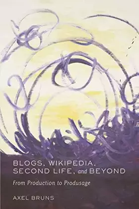 Couverture du produit · Blogs, Wikipedia, Second Life, and Beyond: From Production to Produsage