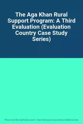 Couverture du produit · The Aga Khan Rural Support Program: A Third Evaluation (Evaluation Country Case Study Series)