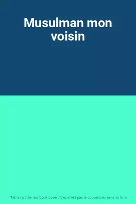 Couverture du produit · Musulman mon voisin