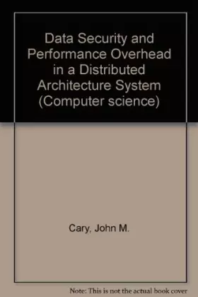 Couverture du produit · Data security and performance overhead in a distributed architecture system (Computer science)