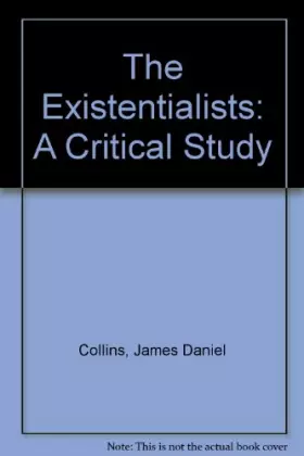 Couverture du produit · The Existentialists: A Critical Study