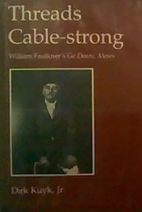 Couverture du produit · Threads Cable-Strong: William Faulkner's Go Down, Moses