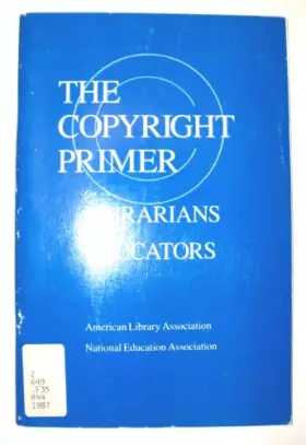Couverture du produit · The copyright primer for librarians and educators