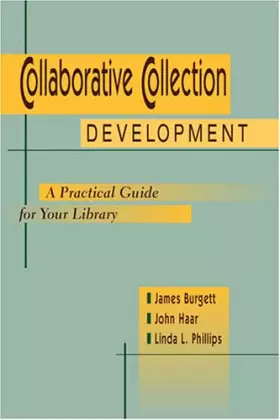 Couverture du produit · Collaborative Collection Development: A Practical Guide for Your Library