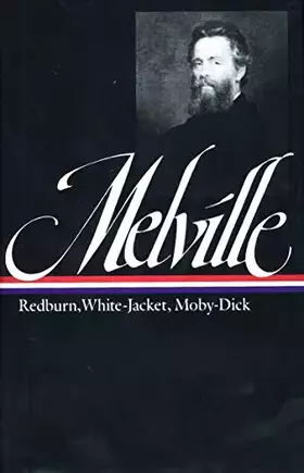 Couverture du produit · Herman Melville: Redburn, White-Jacket, Moby-Dick (LOA 9)