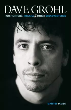 Couverture du produit · Dave Grohl: Foo Fighters, Nirvana and Other Misadventures