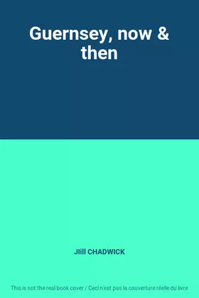 Couverture du produit · Guernsey, now & then