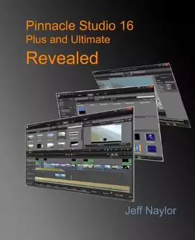 Couverture du produit · Pinnacle Studio 16 Plus and Ultimate Revealed