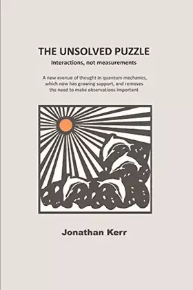 Couverture du produit · The Unsolved Puzzle, interactions, not measurements