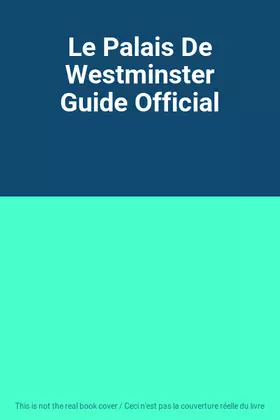 Couverture du produit · Le Palais De Westminster Guide Official