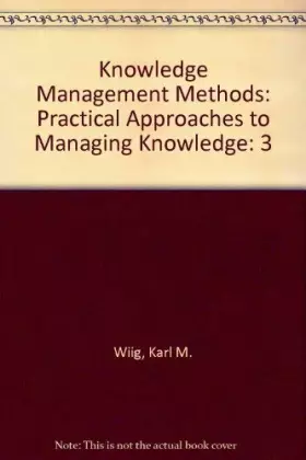 Couverture du produit · Knowledge Management Methods: Practical Approaches to Managing Knowledge