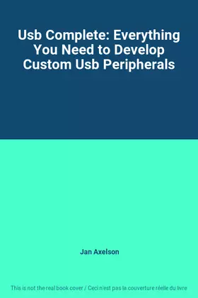 Couverture du produit · Usb Complete: Everything You Need to Develop Custom Usb Peripherals