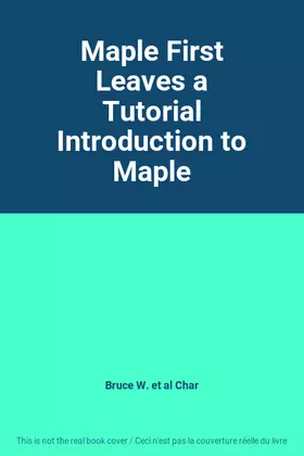 Couverture du produit · Maple First Leaves a Tutorial Introduction to Maple