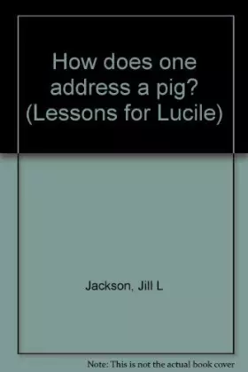 Couverture du produit · How does one address a pig? (Lessons for Lucile)