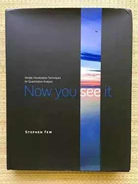 Couverture du produit · Now You See It: Simple Visualization Techniques for Quantitative Analysis