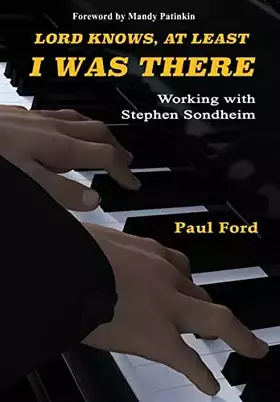Couverture du produit · Lord Knows, At Least I Was There: Working with Stephen Sondheim